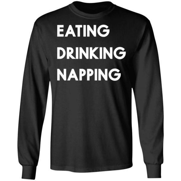 eating drinking napping mood to relax t shirts long sleeve hoodies 3