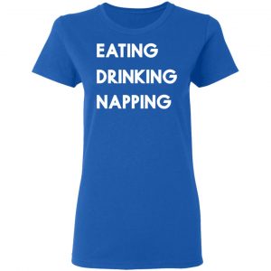 eating drinking napping mood to relax t shirts long sleeve hoodies 4
