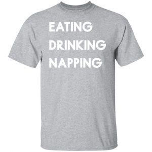 eating drinking napping mood to relax t shirts long sleeve hoodies 8