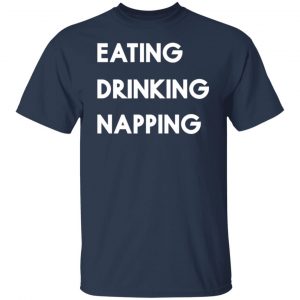 Eating Drinking Napping – mood to relax T-Shirts, Long Sleeve, Hoodies 2