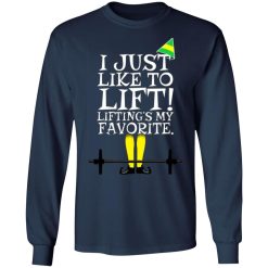 elf i just like lifting liftings my favorite t shirts long sleeve hoodies 4
