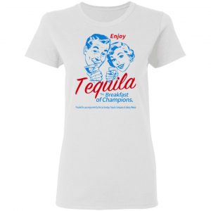 enjoy tequila the breakfast of champions t shirts hoodies long sleeve 12