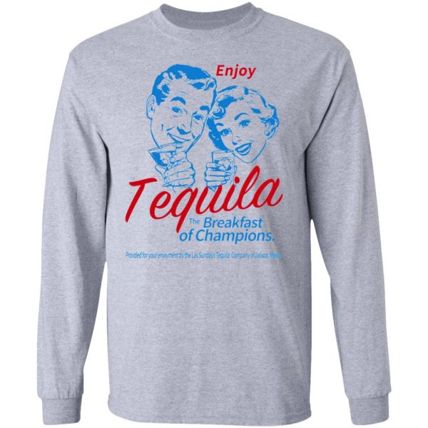 enjoy tequila the breakfast of champions t shirts hoodies long sleeve 2
