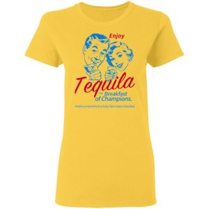 enjoy tequila the breakfast of champions t shirts hoodies long sleeve 3