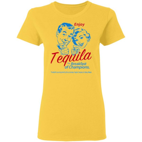 enjoy tequila the breakfast of champions t shirts hoodies long sleeve 3