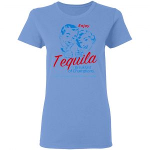 enjoy tequila the breakfast of champions t shirts hoodies long sleeve 5
