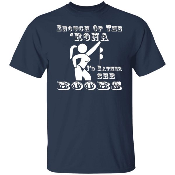 enough of the rona id rather see boobs t shirts long sleeve hoodies 6