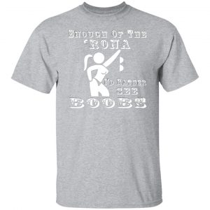 enough of the rona id rather see boobs t shirts long sleeve hoodies 8
