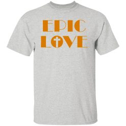 epic love t shirts hoodies long sleeve 7