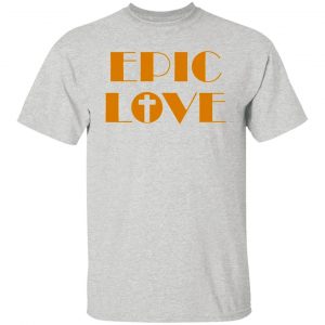 epic love t shirts hoodies long sleeve 7