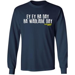 ey ey ba day ba wadladie day block rockin beats t shirts long sleeve hoodies 2