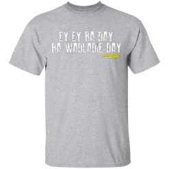 ey ey ba day ba wadladie day block rockin beats t shirts long sleeve hoodies 5