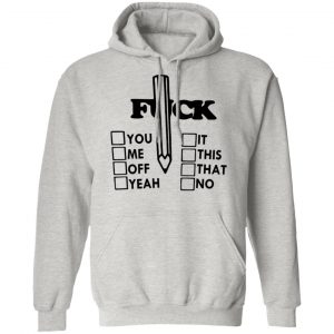 f ck you me it off this that yeah no t shirts hoodies long sleeve 2