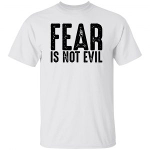 Fear is not evil T Shirts, Hoodies, Long Sleeve