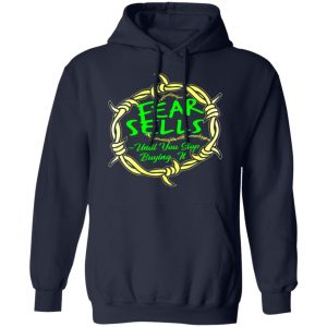 fear sells until you stop buying it t shirts long sleeve hoodies 2