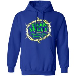 fear sells until you stop buying it t shirts long sleeve hoodies
