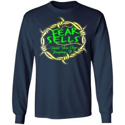 fear sells until you stop buying it t shirts long sleeve hoodies 3