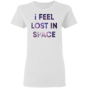 feel lost in space t shirts hoodies long sleeve 3