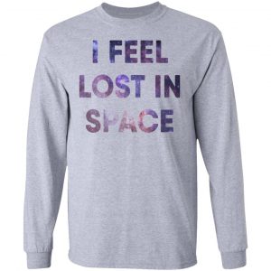 feel lost in space t shirts hoodies long sleeve 7