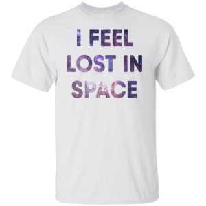 feel lost in space t shirts hoodies long sleeve 9