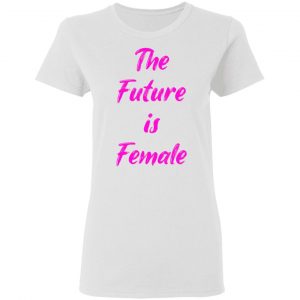 feminist future is female t shirts hoodies long sleeve 12