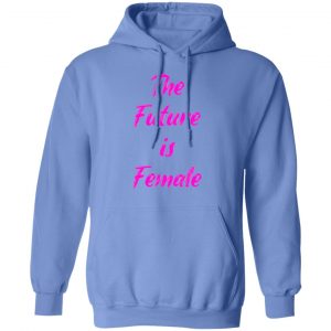 feminist future is female t shirts hoodies long sleeve 9