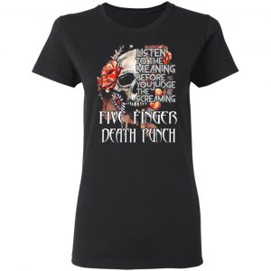 five finger death punch listen to the meaning before you judge the screaming t shirts long sleeve hoodies 7