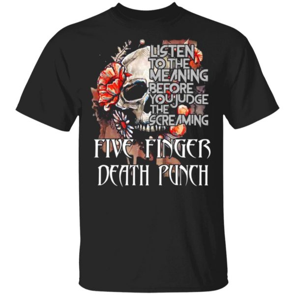 five finger death punch listen to the meaning before you judge the screaming t shirts long sleeve hoodies 9