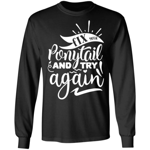 fix your and try again t shirts long sleeve hoodies 4