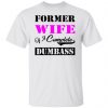 former wife of a complete dumbass t shirts hoodies long sleeve 6