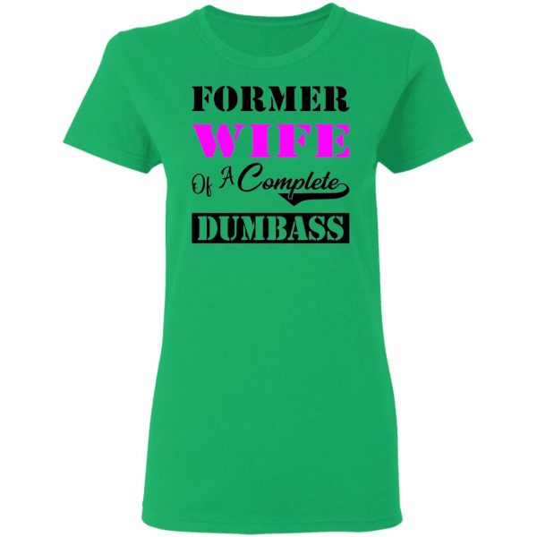 former wife of a complete dumbass t shirts hoodies long sleeve 9