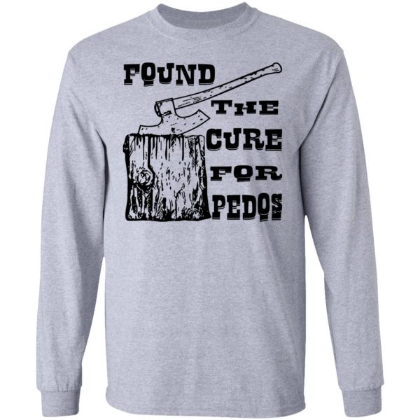 found the cure for pedos t shirts hoodies long sleeve 2