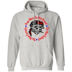 free men do not kneel do not submit do not comply v2 t shirts hoodies long sleeve 9