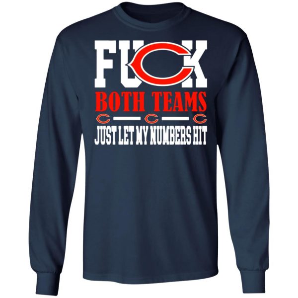 fuck both teams just let my numbers hit chicago bears t shirts long sleeve hoodies 3