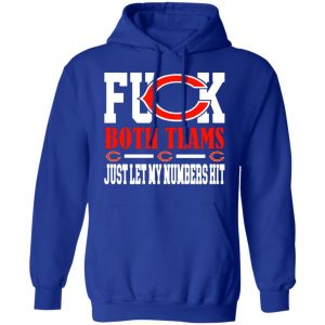fuck both teams just let my numbers hit chicago bears t shirts long sleeve hoodies