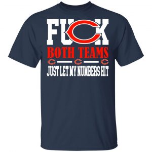 fuck both teams just let my numbers hit chicago bears t shirts long sleeve hoodies 9