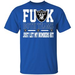 fuck both teams just let my numbers hit oakland raiders t shirts long sleeve hoodies 11