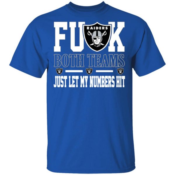 fuck both teams just let my numbers hit oakland raiders t shirts long sleeve hoodies 11