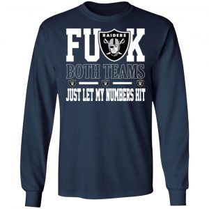 fuck both teams just let my numbers hit oakland raiders t shirts long sleeve hoodies 2