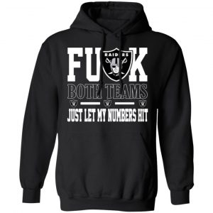 fuck both teams just let my numbers hit oakland raiders t shirts long sleeve hoodies