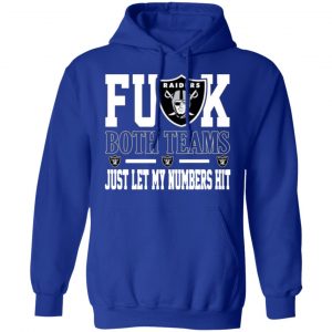 fuck both teams just let my numbers hit oakland raiders t shirts long sleeve hoodies 5