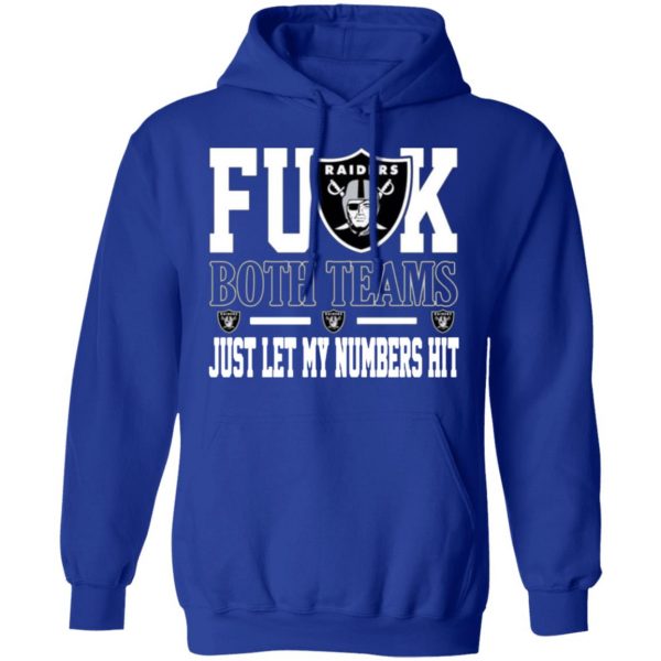 fuck both teams just let my numbers hit oakland raiders t shirts long sleeve hoodies 5