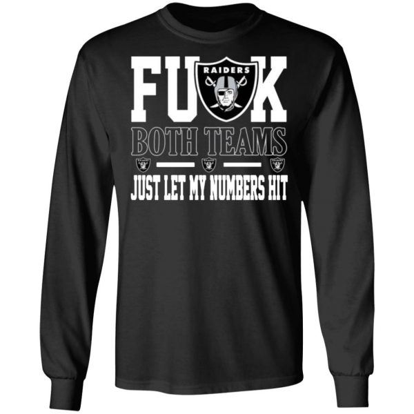 fuck both teams just let my numbers hit oakland raiders t shirts long sleeve hoodies 6