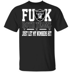 fuck both teams just let my numbers hit oakland raiders t shirts long sleeve hoodies 9