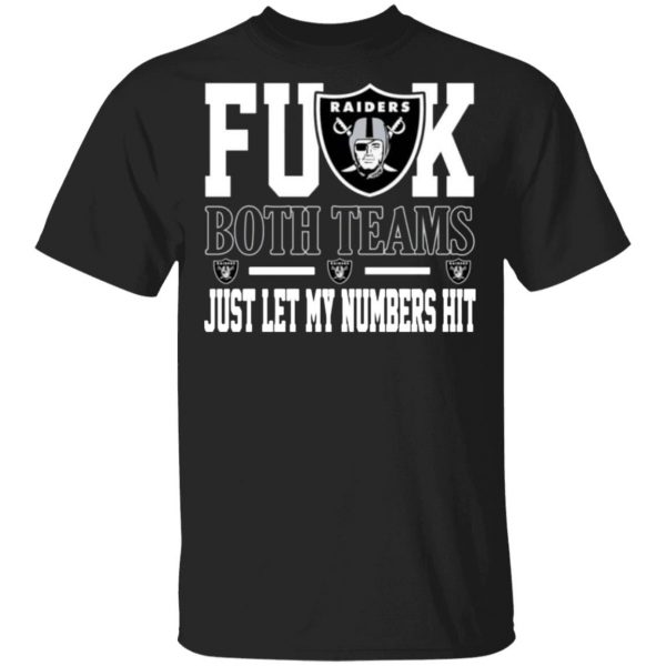 fuck both teams just let my numbers hit oakland raiders t shirts long sleeve hoodies 9