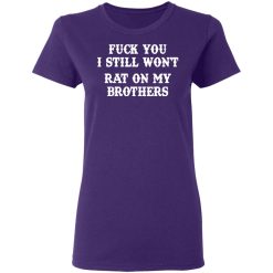 fuck you i still wont rat on my brothers t shirts long sleeve hoodies 8