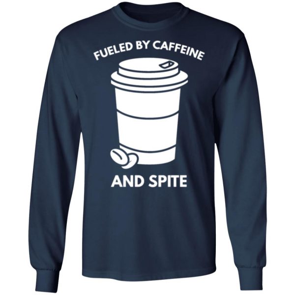 fueled by caffeine and spite t shirts long sleeve hoodies 3
