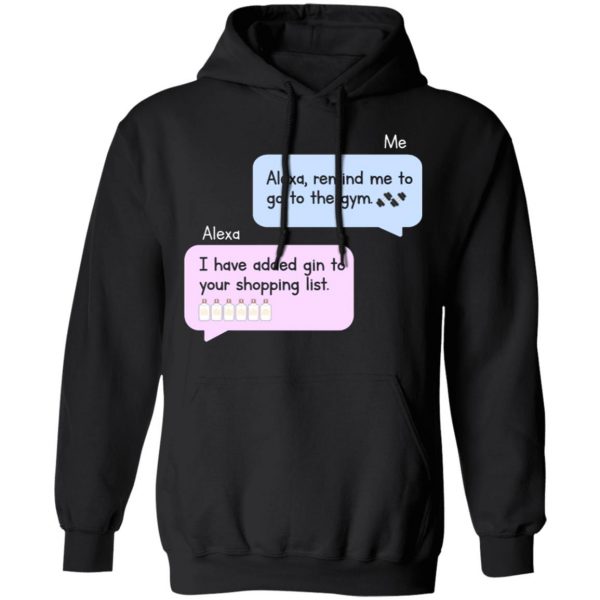 funny alexa added gin to your shopping list t shirts long sleeve hoodies 3