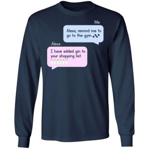 funny alexa added gin to your shopping list t shirts long sleeve hoodies 4