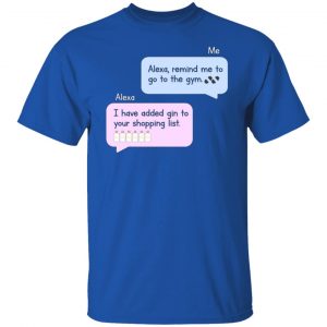 funny alexa added gin to your shopping list t shirts long sleeve hoodies 9